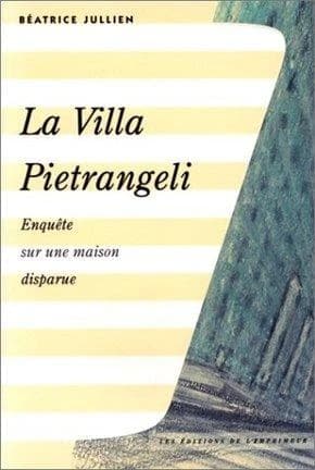 La villa Pietrangeli : enquête sur une maison disparue