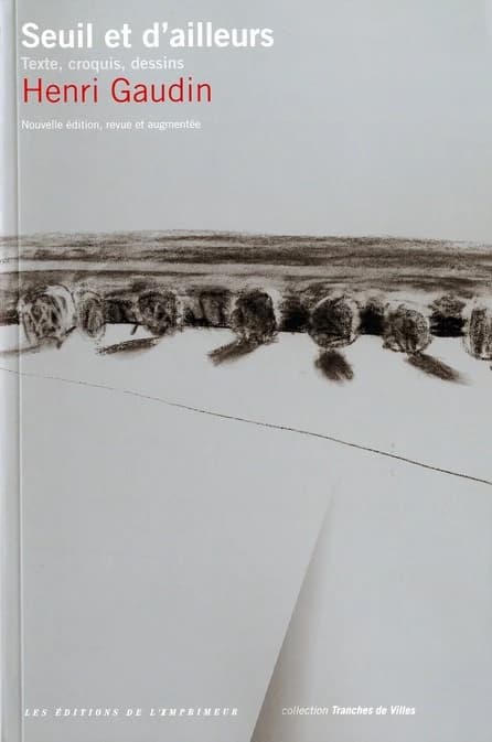 Seuil et d'ailleurs (Nouv. éd., rev. et augm.) texte, croquis, dessins, Henri Gaudin