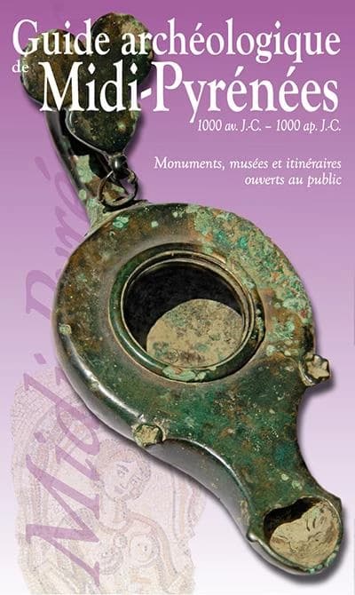 Guide archéologique de Midi-Pyrénées : 1000 av. J.C.-1000 ap. J.C. : monuments, musées et itinéraires ouverts au public