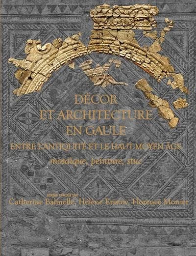 Décor et architecture en Gaule : entre l'Antiquité et le haut Moyen âge : actes du colloque international, Université de Toulouse II-Le Mirail, 9-12 octobre 2008