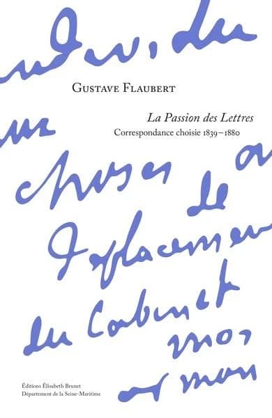 La passion des lettres : correspondance choisie, 1839-1880