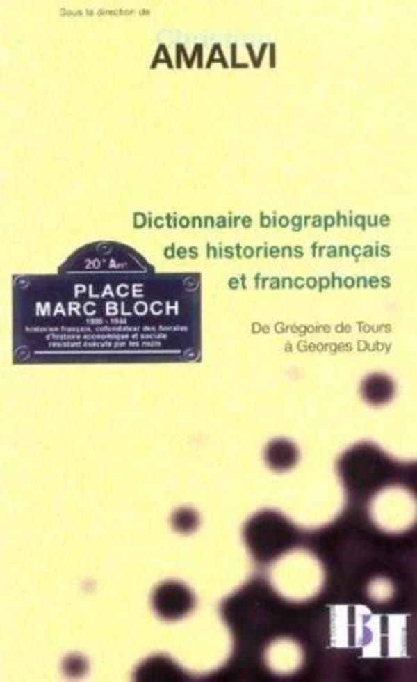 Dictionnaire biographique des historiens français et francophones : de Grégoire de Tours à Georges Duby