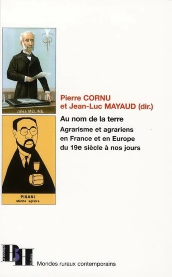 Au nom de la Terre : agrarisme et agrariens, en France et en Europe, du 19e siècle à nos jours : actes du 23e colloque de l'Association des ruralistes français