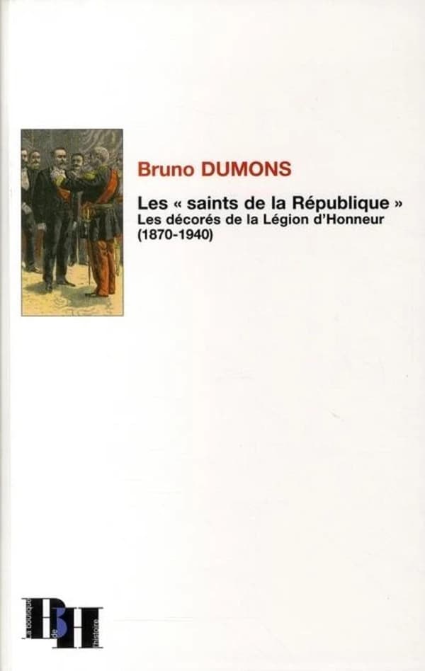 Les "saints de la République" : les décorés de la Légion d'honneur, 1870-1940