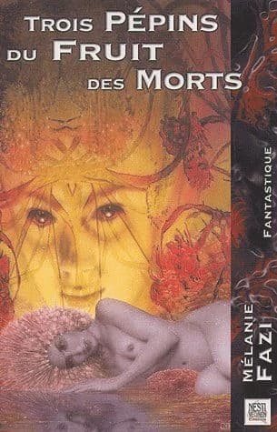 Trois pépins du fruit des morts : roman