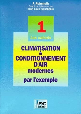 Climatisation & conditionnement d'air modernes par l'exemple. 1, Les calculs