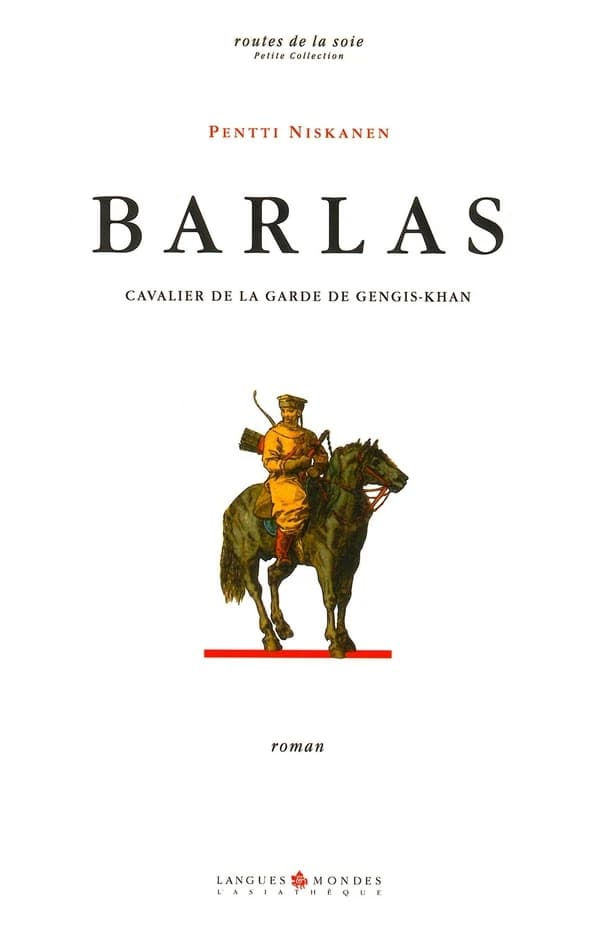 Barlas : cavalier de la garde de Gengis-Khan : roman