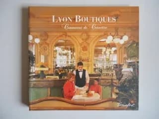 Lyon boutiques. Tome 1 : commerces de caractère