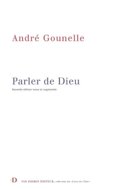 Parler de Dieu (Nouv. éd. rev. et augm.) André Gounelle