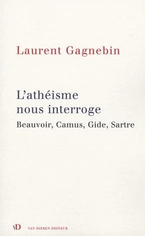 L'athéisme nous interroge : Beauvoir, Camus, Gide, Sartre