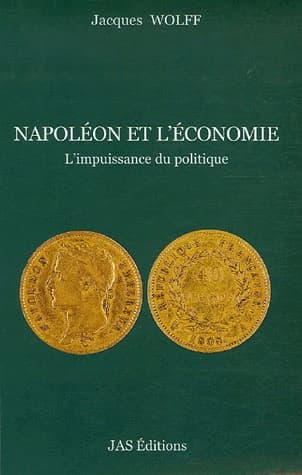 Napoléon et l'économie ; l'impuissance du politique