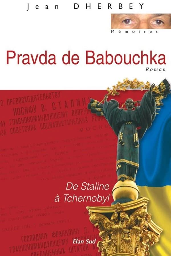 Pravda de Babouchka : de Staline à Tchernobyl : roman
