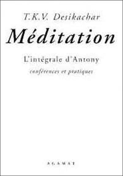 Méditation : l'intégrale d'Antony, conférences et pratiques