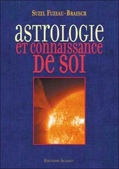 Astrologie et connaissance de soi ; suivi de Vos caractères et vos étapes de vie interprétés par vous-mêmes