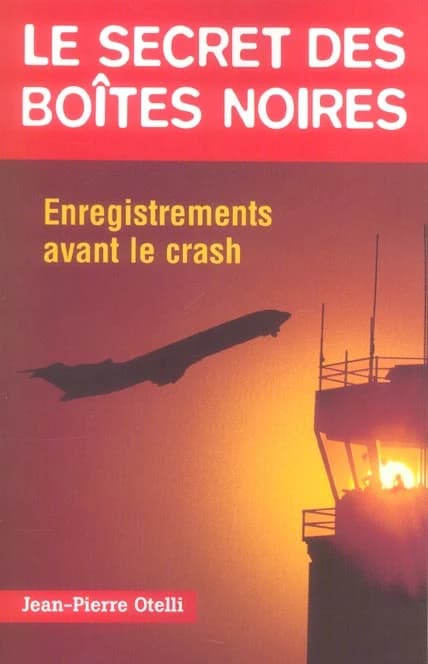 Le secret des boîtes noires : derniers enregistrements avant le crash