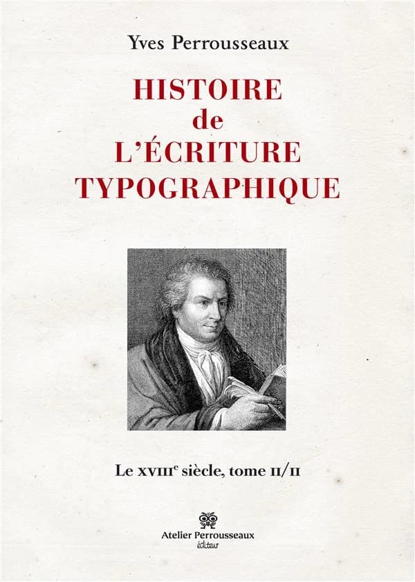 Histoire de l'écriture typographique. II, Le XVIIIe siècle. Tome II