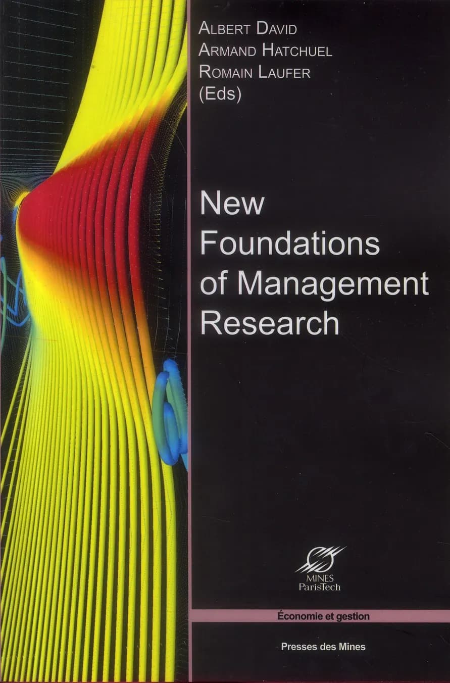 New foundations of management research : elements of epistemology for the management sciences