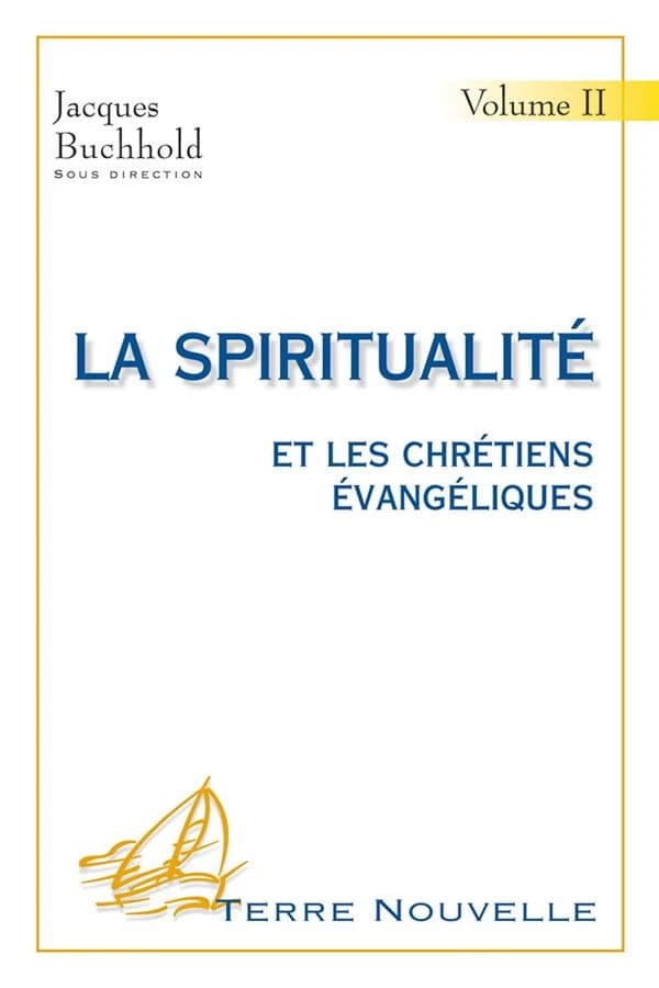 La spiritualité et les chrétiens évangéliques. Volume II