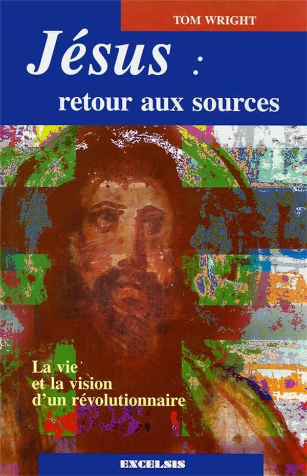 Jésus, retour aux sources : la vie et la vision d'un révolutionnaire