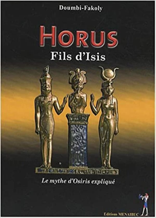 Horus, fils d'Isis : le mythe d'Osiris expliqué