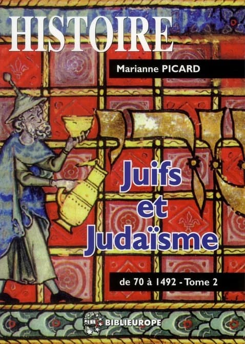 Juifs et judaïsme. Tome 2, De 70 à 1492