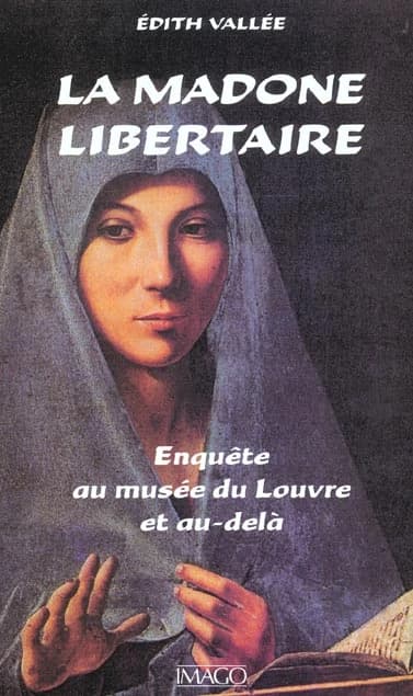 La Madone libertaire : enquête au musée du Louvre et au-delà