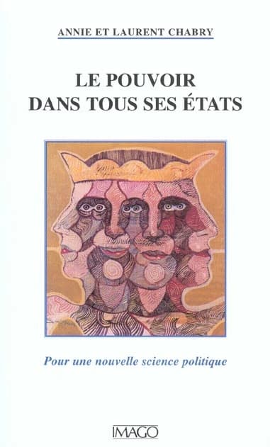 Le pouvoir dans tous ses états : pour une nouvelle science politique