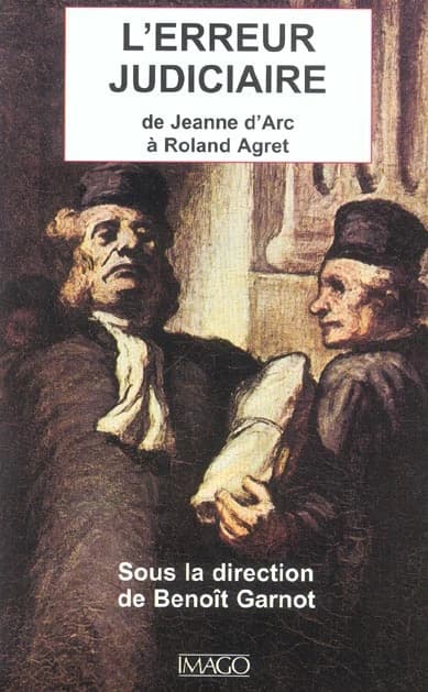 L'erreur judiciaire : de Jeanne d'Arc à Roland Agret