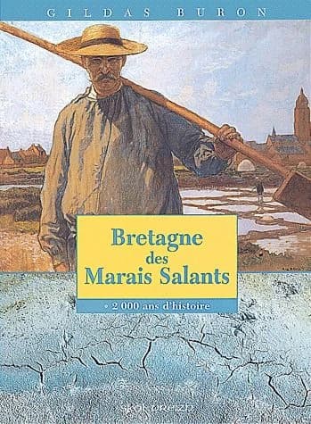 Bretagne des marais salants : 2000 ans d'histoire