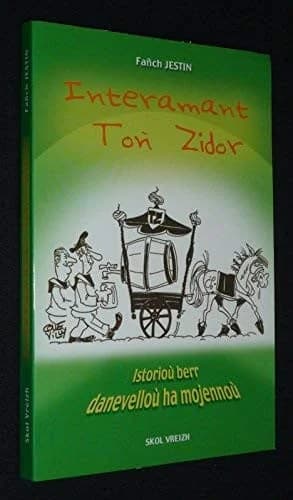 Interamant Toñ Zidor : istorioù berr, danevelloù ha mojennoù