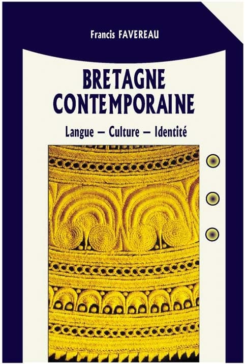 Bretagne contemporaine : langue, culture et identité ([Nouvelle éd. remaniée]) F. Favereau