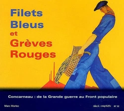 Filets bleus et grèves rouges ; Concarneau : de la Grande guerre au Front populaire