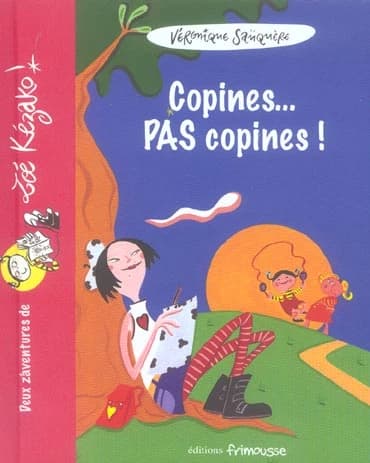 Copines, pas copines ! : deux aventures de Zoé Kézako !
