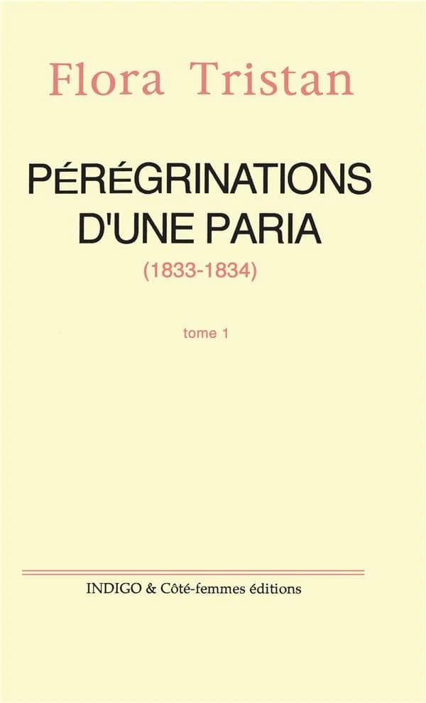Pérégrinations d'une paria. [Tome I], 1833-1834
