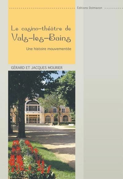 Le casino-théâtre de Vals-les-Bains : une histoire mouvementée