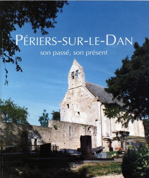Périers-sur-le-Dan : son passé, son présent