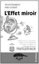 L'effet miroir. Neilustrace : 1974-1977-2008 (Éd. bilingue optique) Nicole Espagnol, Alain Joubert.... ; Roman Erben