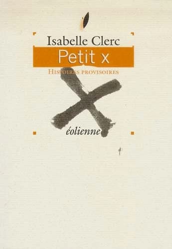 Petit x : histoires provisoires