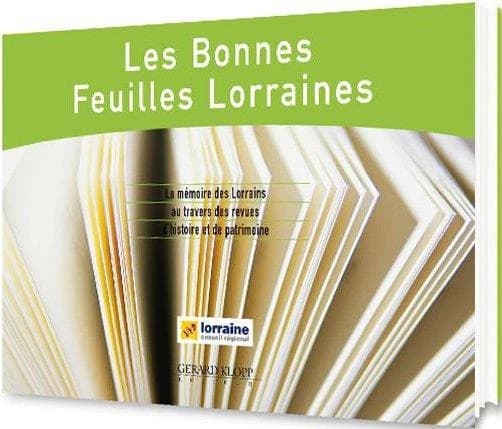 Les bonnes feuilles lorraines : la mémoire des Lorrains au travers des revues d'histoire et de patrimoine