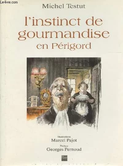 L'instinct de gourmandise en Périgord