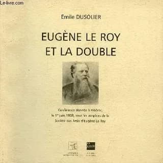 Eugène Le Roy et la Double : conférence donnée à Ribérac, le 1er juin 1938, sous les auspices de la Société des amis d'Eugène Le Roy