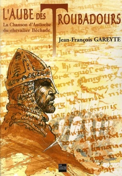 L'aube des troubadours : "La chanson d'Antioche" du chevalier Béchade