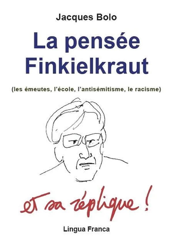 La pensée Finkielkraut et sa réplique ! : les émeutes, l'école, l'antisémitisme, le racisme