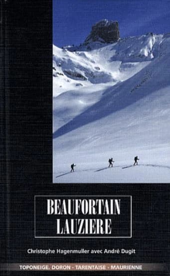 Beaufortain - Lauziere (Deuxième éd., retirage de novembre 2008) Christophe Hagenmuller avec André Dugit
