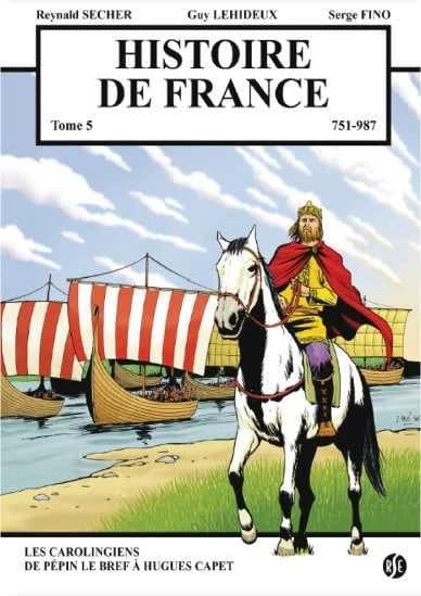 Histoire de France. Tome 5, 751-987 : les Carolingiens, de Pépin le Bref à Hugues Capet