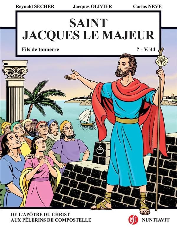 Saint Jacques le Majeur ; fils de tonnerre ; ?-v.44 ; de l'apôtre du Christ aux pèlerins de Compostelle
