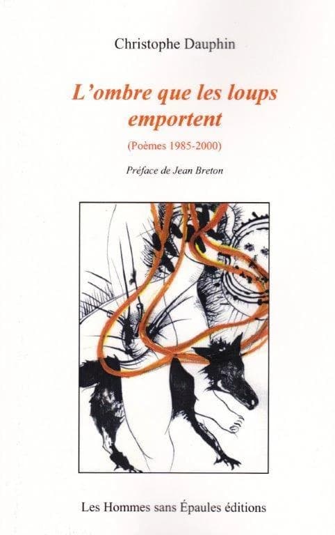 L'ombre que les loups emportent : poèmes, 1985-2000