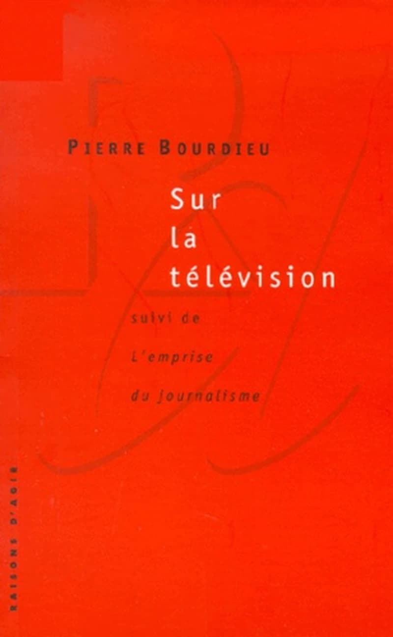 Sur la télévision : suivi de L'emprise du journalisme