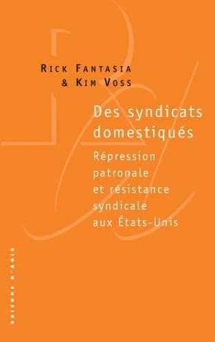 Des syndicats domestiqués : répression patronale et résistance syndicale aux États-Unis
