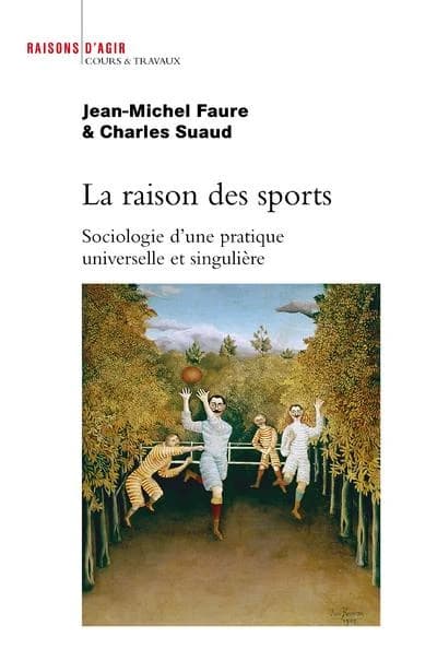 La raison des sports : sociologie d'une pratique singulière et universelle